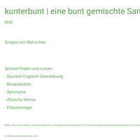 kunterbunt | eine bunt gemischte Sammlung | ein bunt zusammengewürfelter Haufen