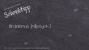 Wie schreibt man Braidismus? Bedeutung, Synonym, Antonym & Zitate.