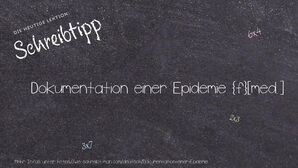 Wie schreibt man Dokumentation einer Epidemie? Bedeutung, Synonym, Antonym & Zitate.