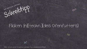 Wie schreibt man Flicken? Bedeutung, Synonym, Antonym & Zitate.