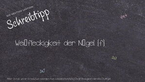 Wie schreibt man Weißfleckigkeit der Nägel? Bedeutung, Synonym, Antonym & Zitate.