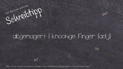 Schreibtipp abgemagert | knochige Finger