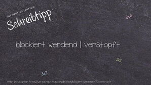 Wie schreibt man blockiert werdend | verstopft? Bedeutung, Synonym, Antonym & Zitate.