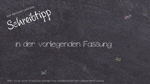 Wie schreibt man in der vorliegenden Fassung? Bedeutung, Synonym, Antonym & Zitate.