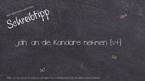 Wie schreibt man jdn. an die Kandare nehmen? Bedeutung, Synonym, Antonym & Zitate.