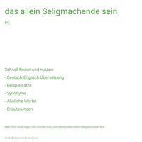 das allein Seligmachende sein