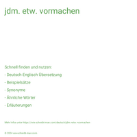 jdm. etw. vormachen