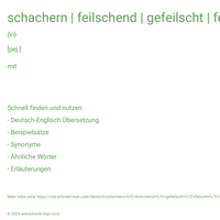 schachern | feilschend | gefeilscht | feilscht | feilschte