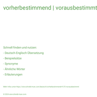 vorherbestimmend | vorausbestimmt