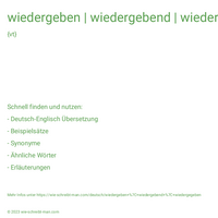 wiedergeben | wiedergebend | wiedergegeben