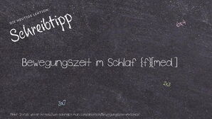Wie schreibt man Bewegungszeit im Schlaf? Bedeutung, Synonym, Antonym & Zitate.