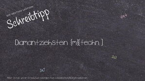 Wie schreibt man Diamantziehstein? Bedeutung, Synonym, Antonym & Zitate.