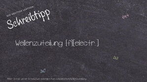 Wie schreibt man Wellenzuteilung? Bedeutung, Synonym, Antonym & Zitate.