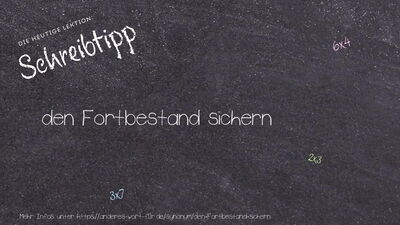 Schreibtipp den Fortbestand sichern