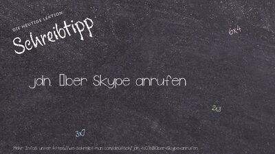 Schreibtipp jdn. über Skype anrufen