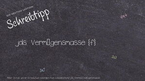 Wie schreibt man jds. Vermögensmasse? Bedeutung, Synonym, Antonym & Zitate.