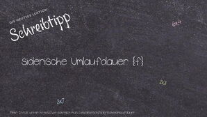 Wie schreibt man siderische Umlaufdauer? Bedeutung, Synonym, Antonym & Zitate.