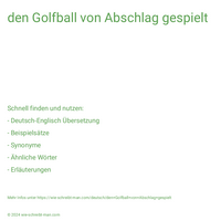 den Golfball von Abschlag gespielt