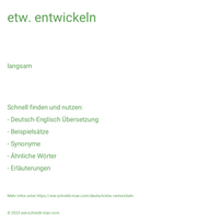 etw. entwickeln