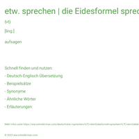 etw. sprechen | die Eidesformel sprechen | ein Gebet sprechen