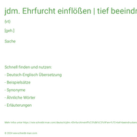 jdm. Ehrfurcht einflößen | tief beeindruckend