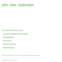 jdm. etw. verbinden