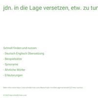 jdn. in die Lage versetzen, etw. zu tun