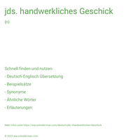 jds. handwerkliches Geschick