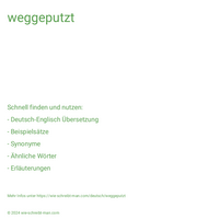 weggeputzt