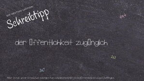 Wie schreibt man der Öffentlichkeit zugänglich? Bedeutung, Synonym, Antonym & Zitate.