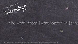 Wie schreibt man etw. verstreben | versteifend? Bedeutung, Synonym, Antonym & Zitate.