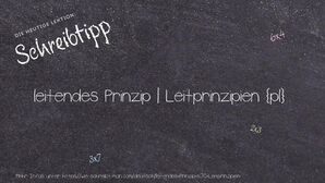 Wie schreibt man leitendes Prinzip | Leitprinzipien? Bedeutung, Synonym, Antonym & Zitate.