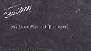 Wie schreibt man xenobiologisch? Bedeutung, Synonym, Antonym & Zitate.