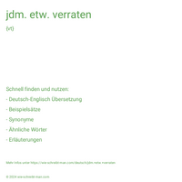 jdm. etw. verraten