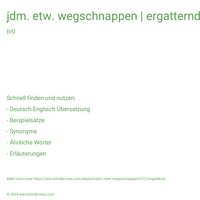 jdm. etw. wegschnappen | ergatternd