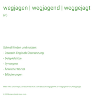 wegjagen | wegjagend | weggejagt