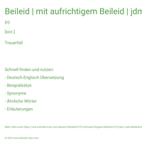 Beileid | mit aufrichtigem Beileid | jdm. sein Beileid bezeigen