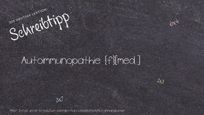 Wie schreibt man Autoimmunopathie? Bedeutung, Synonym, Antonym & Zitate.