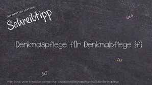 Wie schreibt man Denkmalspflege für Denkmalpflege? Bedeutung, Synonym, Antonym & Zitate.