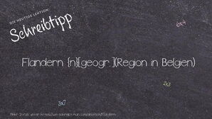 Wie schreibt man Flandern? Bedeutung, Synonym, Antonym & Zitate.