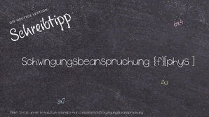 Wie schreibt man Schwingungsbeanspruchung? Bedeutung, Synonym, Antonym & Zitate.