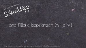 Wie schreibt man eine Fläche bepflanzen? Bedeutung, Synonym, Antonym & Zitate.