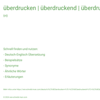 überdrucken | überdruckend | überdruckt | überdruckt | überdruckte