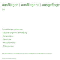 ausfliegen | ausfliegend | ausgeflogen