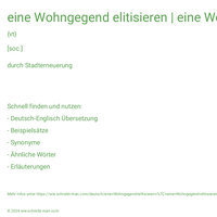 eine Wohngegend elitisieren | eine Wohngegend elitisierend | eine Wohngegend elitisiert