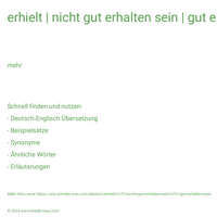 erhielt | nicht gut erhalten sein | gut erhalten sein