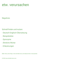 etw. verursachen