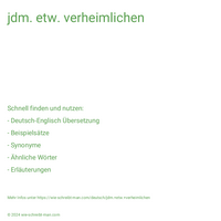 jdm. etw. verheimlichen