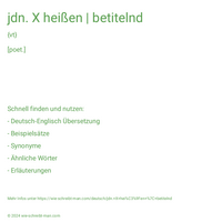 jdn. X heißen | betitelnd