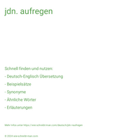 jdn. aufregen